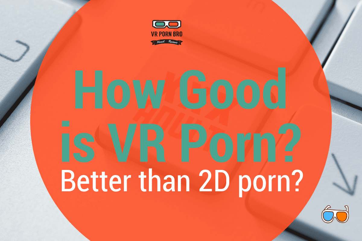 Is VR porn worth it?