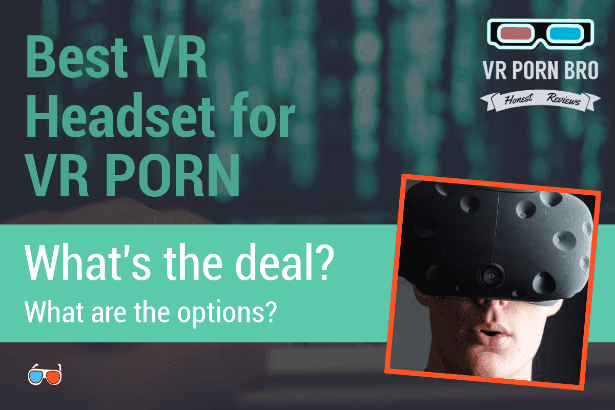 which headset works best for vr porn?